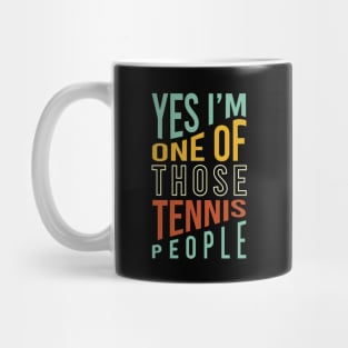 Funny Tennis Yes I'm One of Those Tennis People Mug